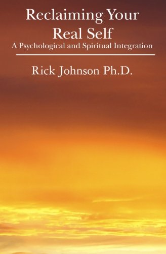 Reclaiming Your Real Self A Psychological and Spiritual Integration N/A 9781439227558 Front Cover