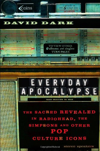 Everyday Apocalypse The Sacred Revealed in Radiohead, the Simpsons, and Other Pop Culture Icons  2002 9781587430558 Front Cover