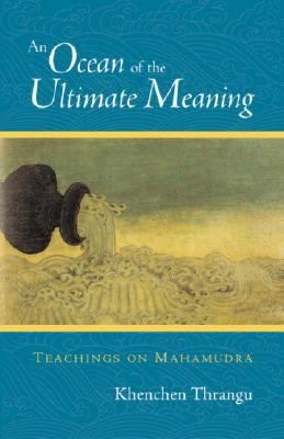 Ocean of the Ultimate Meaning Teachings on Mahamudra  2004 9781590300558 Front Cover