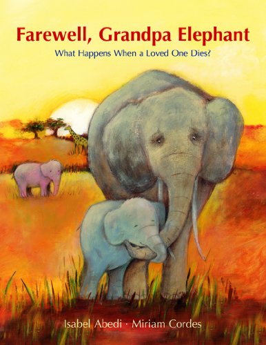 Farewell, Grandpa Elephant What Happens When a Loved One Dies?  2012 9781616086558 Front Cover