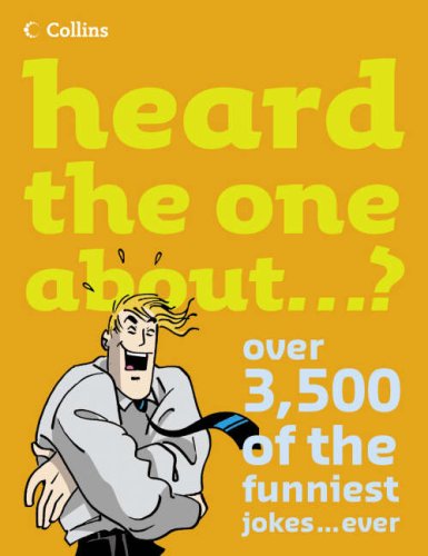 Heard the One about... ? 6,000 of the Funniest Jokes... Ever   2006 9780007242559 Front Cover