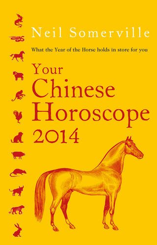 Your Chinese Horoscope 2014: What the Year of the Horse Holds in Store for You   2013 9780007479559 Front Cover