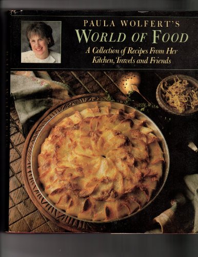 Paula Wolfert's World of Food A Collection of Recipes from Her Kitchen, Travels and Friends  1988 9780060159559 Front Cover