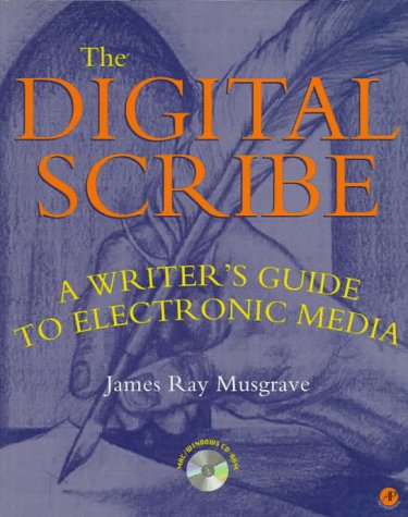 Digital Scribe A Writer's Guide to Electronic Media  1996 9780125122559 Front Cover