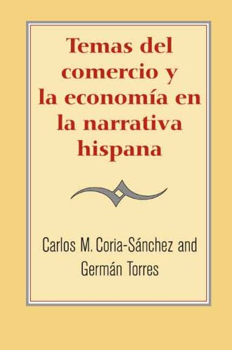 Temas Del Comercio y la Economï¿½a en la Narrativa Hispana   2008 9780300109559 Front Cover