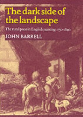 Dark Side of the Landscape The Rural Poor in English Painting 1730-1840  1983 9780521276559 Front Cover