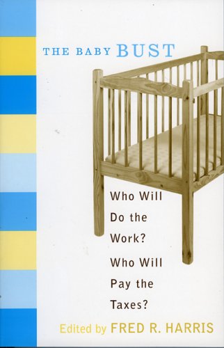 Baby Bust Who Will Do the Work? Who Will Pay the Taxes?  2006 9780742538559 Front Cover