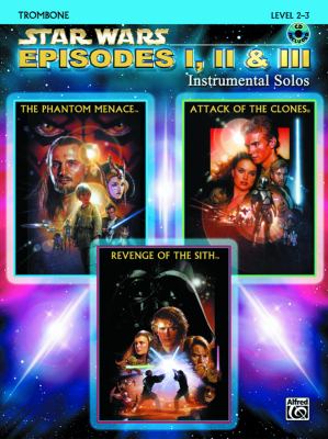 Star Wars Episodes I, II and III Instrumental Solos Trombone, Book and CD  2005 9780757941559 Front Cover