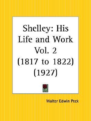 Shelley His Life and Work 1817 to 1822 Reprint  9780766161559 Front Cover