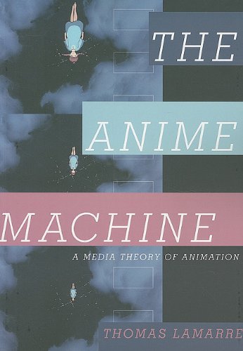 Anime Machine A Media Theory of Animation  2009 9780816651559 Front Cover