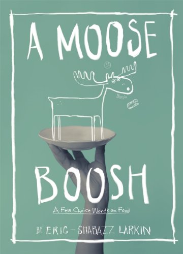 A Moose Boosh A Few Choice Words About Food 2nd 2014 9780983661559 Front Cover