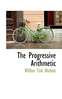 The Progressive Arithmetic:   2009 9781103619559 Front Cover