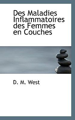 Des Maladies Inflammatoires des Femmes en Couches  2009 9781110031559 Front Cover