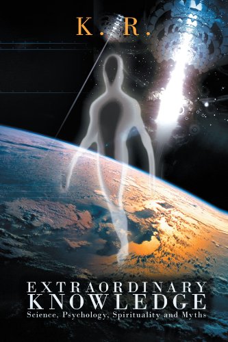 Extraordinary Knowledge Science, Psychology, Spirituality and Myths  2012 9781469751559 Front Cover