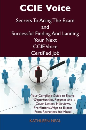 Ccie Voice Secrets to Acing the Exam and Successful Finding and Landing Your Next Ccie Voice Certified Job   2012 9781486156559 Front Cover