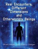 Real Encounters, Different Dimensions and Otherworldy Beings   2013 9781578594559 Front Cover