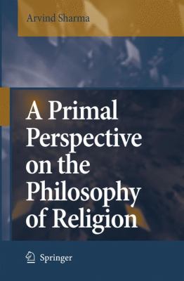 Primal Perspective on the Philosophy of Religion   2006 9789048172559 Front Cover