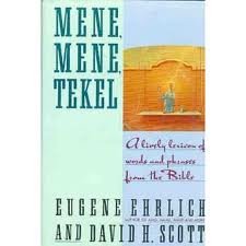 Mene, Mene, Tekel A Lively Lexicon of Words and Phrases from the Bible  1990 9780060164560 Front Cover