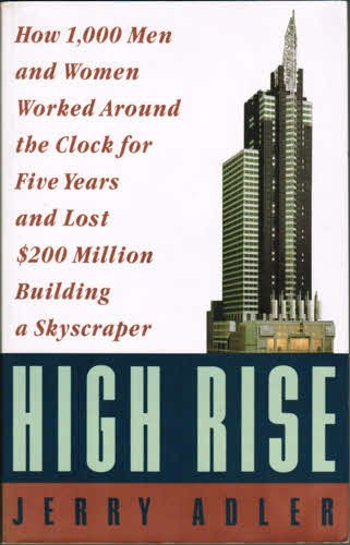 High Rise : How One Thousand Men and Women Worked around the Clock for Five Years and Lost 200 Million Building a Skyskraper N/A 9780060924560 Front Cover
