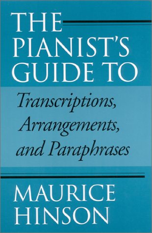 Pianist's Guide to Transcriptions, Arrangements, and Paraphrases   2001 9780253214560 Front Cover