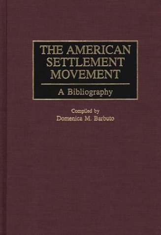 American Settlement Movement A Bibliography  1999 9780313307560 Front Cover