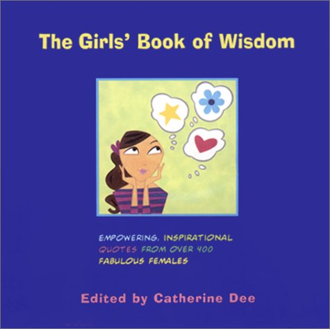 Girls' Book of Wisdom Empowering, Inspirational Quotes from over 400 Fabulous Females N/A 9780316179560 Front Cover