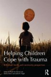 Helping Children Cope with Trauma Individual, Family and Community Perspectives  2014 9780415504560 Front Cover