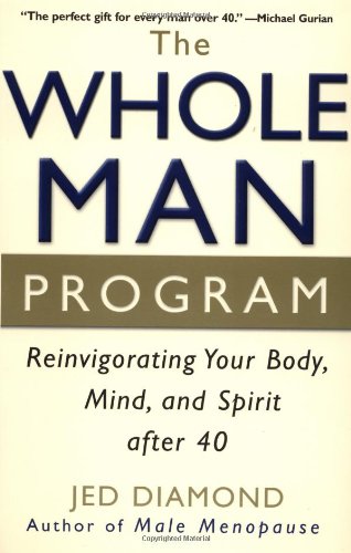 Whole Man Program Reinvigorating Your Body, Mind, and Spirit After 40  2002 9780471267560 Front Cover