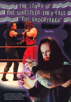Story of the Wrestler They Call the Undertaker  N/A 9780613210560 Front Cover