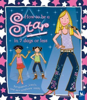 How to Be a Star in 7 Days or Less   2006 9780753459560 Front Cover