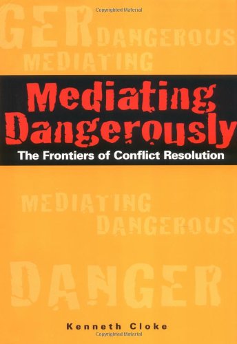 Mediating Dangerously The Frontiers of Conflict Resolution  2001 9780787953560 Front Cover