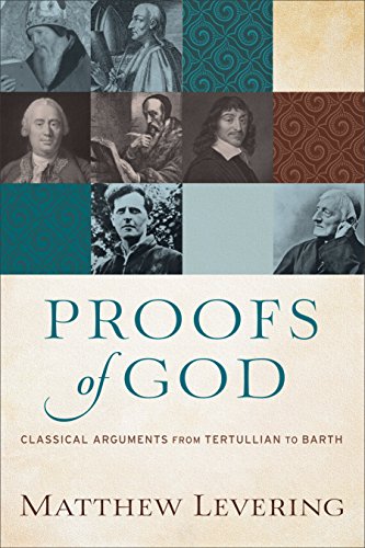 Proofs of God Classical Arguments from Tertullian to Barth  2016 9780801097560 Front Cover