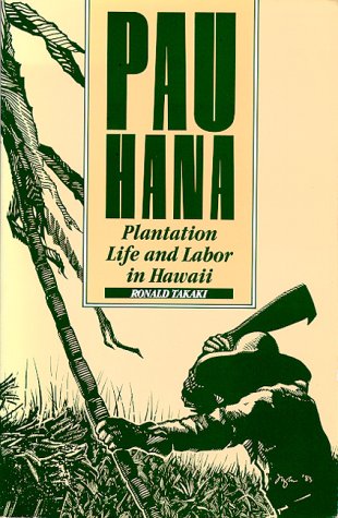 Pau Hana Plantation Life and Labor in Hawaii, 1835-1920  1983 9780824809560 Front Cover