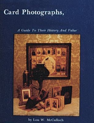 Card Photographs A Guide to Their History and Value N/A 9780916838560 Front Cover