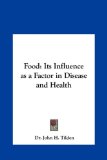 Food Its Influence as a Factor in Disease and Health N/A 9781161354560 Front Cover