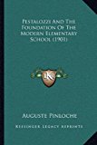 Pestalozzi and the Foundation of the Modern Elementary School  N/A 9781164915560 Front Cover