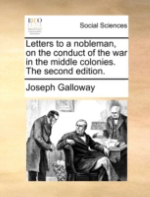 Letters to a Nobleman, on the Conduct of the War in the Middle Colonies The  N/A 9781170503560 Front Cover
