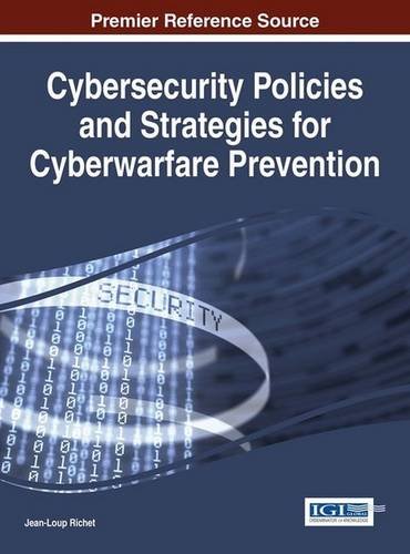 Cybersecurity Policies and Strategies for Cyberwarfare Prevention   2015 9781466684560 Front Cover