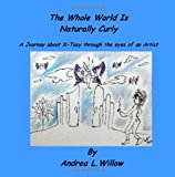 Whole World Is Naturally Curly A Journey about X-Tasy Through the Eyes of an Artist N/A 9781484079560 Front Cover