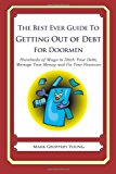 Best Ever Guide to Getting Out of Debt for Doormen Hundreds of Ways to Ditch Your Debt, Manage Your Money and Fix Your Finances N/A 9781492382560 Front Cover