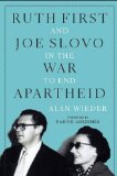 Ruth First and Joe Slovo in the War to End Apartheid:   2013 9781583673560 Front Cover
