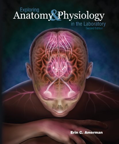 Exploring Anatomy & Physiology in the Laboratory:   2013 9781617310560 Front Cover