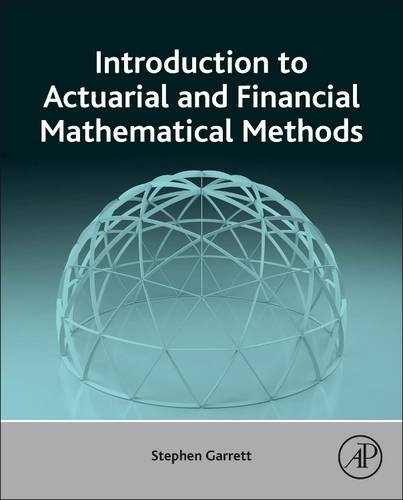 Introduction to Actuarial and Financial Mathematical Methods:   2015 9780128001561 Front Cover