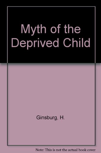 Myth of the Deprived Child : Poor Children's Intellect and Education  1972 9780136091561 Front Cover
