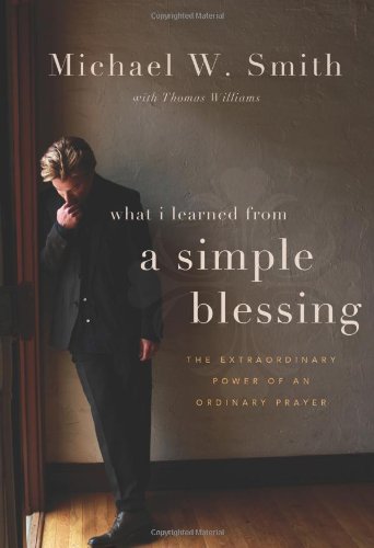 What I Learned from a Simple Blessing The Extraordinary Power of an Ordinary Prayer  2010 9780310327561 Front Cover