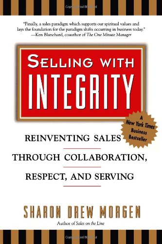 Selling with Intergrity Reinventing Sales Through Collaboration, Respect, and Serving Reprint  9780425171561 Front Cover