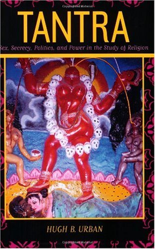 Tantra Sex, Secrecy, Politics, and Power in the Study of Religion  2004 9780520236561 Front Cover
