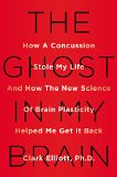 Ghost in My Brain How a Concussion Stole My Life and How the New Science of Brain Plasticity Helped Me Get It Back  2015 9780525426561 Front Cover