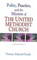 Polity, Practice, and the Mission of the United Methodist Church   2002 9780687023561 Front Cover