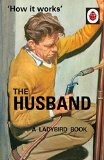 How It Works: the Husband   2015 9780718183561 Front Cover